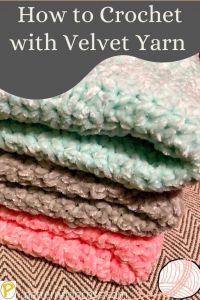 How to Crochet with Velvet Yarn