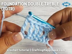 Crochet Foundation Double Treble (FDTR) Tutorial